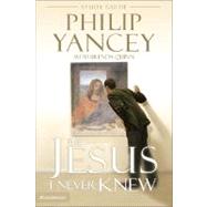 The Jesus I Never Knew Study Guide by Philip Yancey with Brenda Quinn, 9780310218050