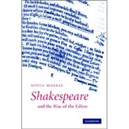 Shakespeare and the Rise of the Editor by Sonia Massai, 9780521878050