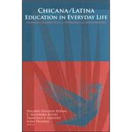 Chicana/Latina Education in Everyday Life : Feminista Perspectives on Pedagogy and Epistemology by Delgado Bernal, Dolores; Elenes, C. Alejandra; Godinez, Francisca E.; Villenas, Sofia A., 9780791468050