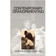 Contemporary Grandparenting by Arthur Kornhaber, 9780803958050