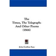 Times, the Telegraph : And Other Poems (1866) by Saxe, John Godfrey, 9781104438050