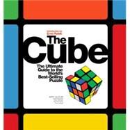 Cube The Ultimate Guide to the World's Best-Selling Puzzle: Secrets, Stories, Solutions by Gebhardt, Dieter; Hellings, Geert; Huang, Wei-Hwa; Singmaster, David; Slocum, Jerry; Rubik, Erno, 9781579128050
