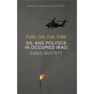 Fuel on the Fire by Muttitt, Greg, 9781595588050