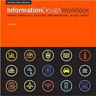 Information Design Workbook, Revised and Updated Graphic approaches, solutions, and inspiration + 30 case studies by Baer, Kim, 9781631598050