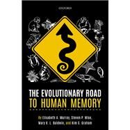 The Evolutionary Road to Human Memory by Murray, Elisabeth A.; Wise, Steven P.; Baldwin, Mary K. L.; Graham, Kim S., 9780198828051