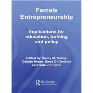 Female Entrepreneurship: Implications for Education, Training and Policy by Carter; Nancy M., 9780415488051