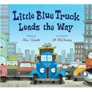 Little Blue Truck Leads the Way by Schertle, Alice; McElmurry, Jill, 9780544568051