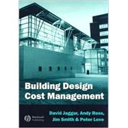 Building Design Cost Management by Jagger, David; Ross, Andrew; Smith, Jim; Love, Peter, 9780632058051