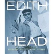 Edith Head The Fifty-Year Career of Hollywood's Greatest Costume Designer by Jorgensen, Jay, 9780762438051