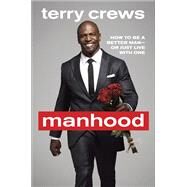 Manhood How to Be a Better Man-or Just Live with One by CREWS, TERRY, 9780804178051