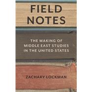 Field Notes by Lockman, Zachary, 9780804798051