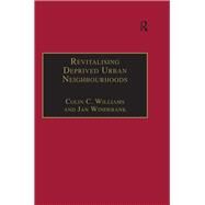 Revitalising Deprived Urban Neighbourhoods: An Assisted Self-Help Approach by Williams,Colin C., 9781138258051