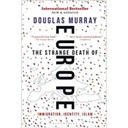The Strange Death of Europe by Murray, Douglas, 9781472958051