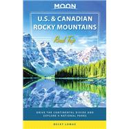 Moon U.S. & Canadian Rocky Mountains Road Trip Drive the Continental Divide and Explore 9 National Parks by Lomax, Becky, 9781640498051