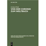 Von Der Chronik Zum Weltbuch by Wolf, Gerhard, 9783110168051