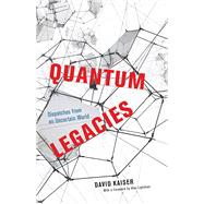 Quantum Legacies by Kaiser, David; Lightman, Alan, 9780226698052