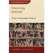 Discovering Isaiah by Andrew T. Abernethy, 9780802878052