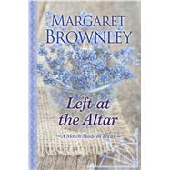 Left at the Altar by Brownley, Margaret, 9781410498052