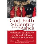 God, Faith & Identity from the Ashes by Rosensaft, Menachem Z.; Wiesel, Elie, 9781580238052