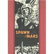 Spawn of Mars and Other Stories by Wood, Wallace; Feldstein, Al, 9781606998052