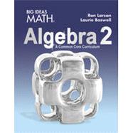 Big Ideas Math: A Common Core Curriculum Algebra 2, Student Edition by Ron Larson ; Laurie Boswell, 9781642088052