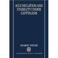 Accumulation and Stability Under Capitalism by Patnaik, Prabhat, 9780198288053