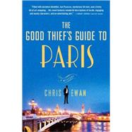 The Good Thief's Guide to Paris A Mystery by Ewan, Chris, 9780312578053