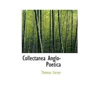 Collectanea Anglo-poetica by Corser, Thomas, 9780559258053