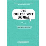 The College Visit Journal: Campus Visits Demystified by Danielle Marshall, 9780578518053