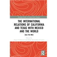 The International Relations of California and Texas with Mexico and the World by Jorge A. Schiavon, 9781032378053