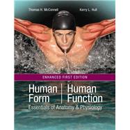 Human Form, Human Function: Essentials of Anatomy  &  Physiology, Enhanced Edition by McConnell, Thomas H; Hull, Kerry L., 9781284218053