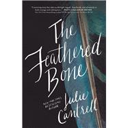 The Feathered Bone by Cantrell, Julie, 9781410488053