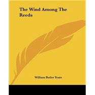 The Wind Among The Reeds by Yeats, William Butler, 9781419188053