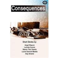 Consequences by Sharum, Angel; Gunnin, Lucinda; Gunnin, Steven Thor; Darroch-meekis, Laurie, 9781453818053
