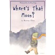 Where's That Moon? by Iles, Kerry; King, Geoffrey, 9781470198053