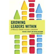 Growing Leaders Within A Process toward Teacher Leadership by Coquyt, Michael; Creasman, Brian K., 9781475838053