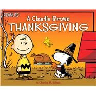 A Charlie Brown Thanksgiving by Schulz, Charles M.; Pendergrass, Daphne (ADP); Jeralds, Scott, 9781481468053