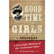 Good Time Girls of Colorado by Collins, Jan Mackell, 9781493038053