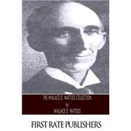 The Wallace D. Wattles Collection by Wattles, Wallace D., 9781495258053