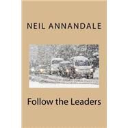 Follow the Leaders by Annandale, Neil, 9781502798053