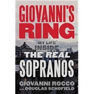 Giovanni's Ring My Life Inside the Real Sopranos by Rocco, Giovanni; Schofield, Douglas, 9781641608053
