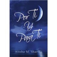 Por Ti Y Para Ti by Sharma, Alisha M., 9781667828053