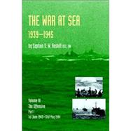 Official History of the Second World War the War at Sea 1939-45: Volume III Part I the Offensive 1st June 1943-31 May 1944 by Roskill, Stephen Wentworth; Roskill, S. W., 9781843428053