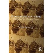 Posthuman Life: Philosophy at the Edge of the Human by Roden; David, 9781844658053