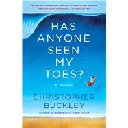Has Anyone Seen My Toes? A Novel by Buckley, Christopher, 9781982198053