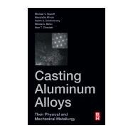Casting Aluminum Alloys by Glazoff, Michael V.; Khvan, Alexandra; Zolotorevsky, Vadim S.; Belov, Nikolai A.; Dinsdale, Alan, 9780128118054