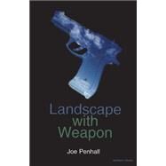 Landscape with Weapon by Penhall, Joe, 9780713688054