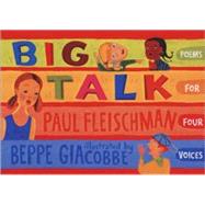 Big Talk Poems for Four Voices by Fleischman, Paul; Giacobbe, Beppe, 9780763638054