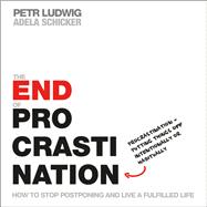 The End of Procrastination by Ludwig, Petr; Schicker, Adela, 9781250308054