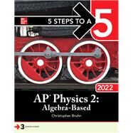 5 Steps to a 5: AP Physics 2: Algebra-Based 2022 by Bruhn, Christopher, 9781264268054